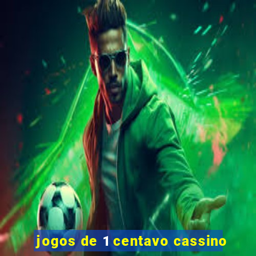 jogos de 1 centavo cassino